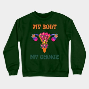 My Body My Choice Crewneck Sweatshirt